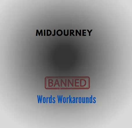 MidJourney banned words Workarounds